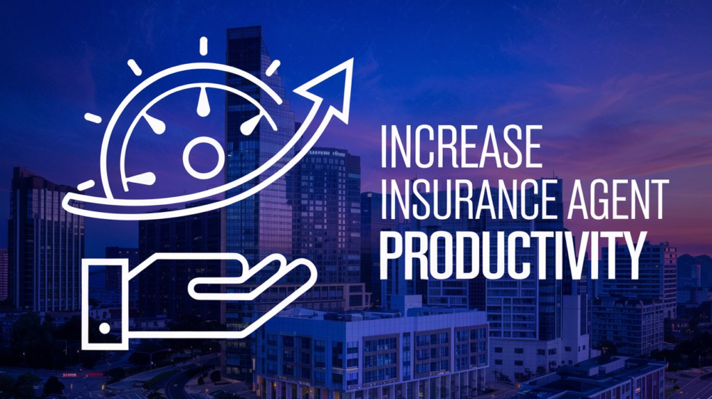 How to increase insurance agent productivity